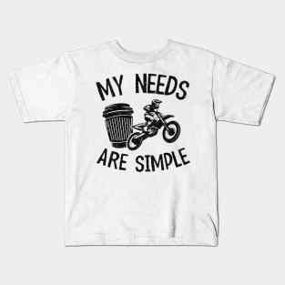 My Needs Are Simple Funny Motocross Kids T-Shirt